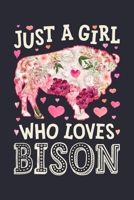 Just a Girl Who Loves Bisons: Bison Lined Notebook, Journal, Organizer, Diary, Composition Notebook, Gifts for Bison Lovers 1710115653 Book Cover