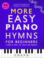 More Easy Piano Hymns for Beginners: A Book of Music for Praise and Worship (Easy Piano Songs for Beginners) 1960555251 Book Cover