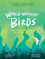 World Without Birds: How to Save Our Planet, One Bird at a Time (World Without, 2) 1523518022 Book Cover