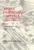 Three Christian Capitals: Topography and Politics (Una's Lectures) 0520060342 Book Cover