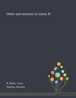 Order and Structure in Syntax II 1013289641 Book Cover