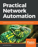 Practical Network Automation: A Beginner's Guide to Automating and Optimizing Networks Using Python, Ansible, and More 1788299469 Book Cover