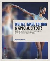 Digital Image Editing & Special Effects: Quickly Master the Key Techniques of Digital Image Editing. Michael Freeman 0415844045 Book Cover