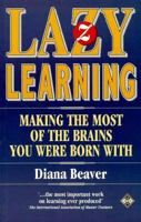 Lazy Learning: Making the Most of the Brains You Were Born With 1852305037 Book Cover