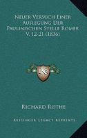 Neuer Versuch Einer Auslegung Der Paulinischen Stelle Romer V, 12-21 (1836) 1148382488 Book Cover