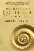 InterActional Excellence: InterAct to Evolve B0C3XX2S5Q Book Cover