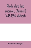 Rhode Island Land Evidences, vol. I, 1648-1696, Abstracts 9354002501 Book Cover