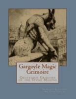 Gargoyle Magic Grimoire: Grotesque Grimoire of the Stone Masons 1512080055 Book Cover