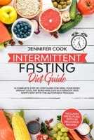 Intermittent Fasting Diet Guide: A Complete Step-by-Step Guide for Heal your Body, Weight Loss, Fat Burn and Live in a Healthy and Happy Way with the Autophagy Process (Meal Plan with 60 Recipes). 1709185449 Book Cover