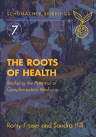 The Roots of Health (Schumacher Briefing, #7) 1903998050 Book Cover