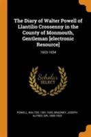 The Diary Of Walter Powell Of Llantilio, Crossenny In The County Of Monmouth, 1603-1654 1432646346 Book Cover