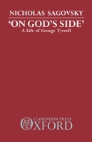 "On God's Side": A Life of George Tyrrell 0198267282 Book Cover