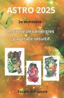 Astro 2025 2e semestre: Lecture des énergies par tracé intuitif (French Edition) 2959625811 Book Cover