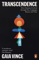 Transcendence: How Humans Evolved through Fire, Language, Beauty, and Time 0141984201 Book Cover