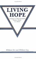 Living Hope: A Study of the New Testament Theme of Birth from Above 086534132X Book Cover