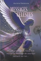MESSAGES CELESTES: Et si ceux que tu as aimés pouvaient encore te parler ? (French Edition) B0FMYX97P1 Book Cover