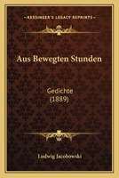 Aus Bewegten Stunden: Gedichte (1889) 1160307059 Book Cover