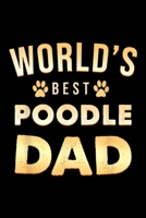 World's Best Poodle Dad: World's Best Poodle Dad Funny Cute Dog Lover Journal/Notebook Blank Lined Ruled 6x9 100 Pages 1695977076 Book Cover