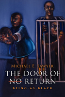 The Door of No Return: Being-As-Black 1439925577 Book Cover