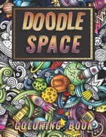 Doodle Space Coloring Book: Doodle outer Space Stress Relieving and Relaxation for Grown-Ups B08MSS9N54 Book Cover