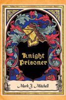 Knight Prisoner 0615828973 Book Cover