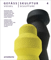Vessel / Sculpture 4: German and International Ceramics since 1946 (English and German Edition) 3897907534 Book Cover