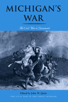 Michigan’s War: The Civil War in Documents 0821423126 Book Cover