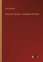 Facts and Francies. A Collection of Poems 3368829122 Book Cover