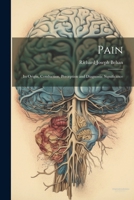 Pain, Its Origin, Conduction, Perception and Diagnostic Significance 1022735373 Book Cover