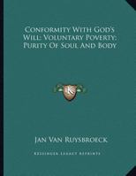 Conformity With God's Will; Voluntary Poverty; Purity Of Soul And Body 1163062561 Book Cover