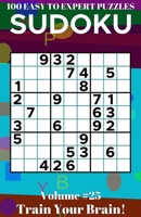 Sudoku: 100 Easy to Expert Puzzles Volume 25 - Train Your Brain! B09HG58NQX Book Cover