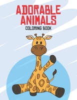 Adorable Animals Coloring Book: Awesome Animal Designs To Color For Children, Cute Coloring Activity Pages For Children B08JVLC2V5 Book Cover
