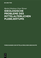 Ideologische Probleme Des Mittelalterlichen Plebejertums: Die Freigeistige Häresie Und Ihre Sozialen Wurzeln 3112550714 Book Cover