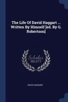 The Life of David Haggart ... Written by Himself [Ed. by G. Robertson] 1274884330 Book Cover