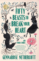 Fifty Beasts to Break Your Heart: And Other Stories 0593314182 Book Cover