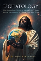Eschatology: The Signs of the Times of Jesus Christ's Soon Return B0DWQXDPVM Book Cover