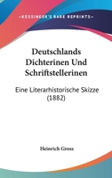 Deutschlands Dichterinen Und Schriftstellerinen: Eine Literarhistorische Skizze (1882) 1145467733 Book Cover