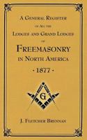 A General Register of All the Lodges and Grand Lodges of Freemasons: In North America 1633912590 Book Cover