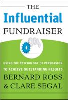 The Influential Fundraiser: Using the Psychology of Persuasion to Achieve Outstanding Results 0787994049 Book Cover