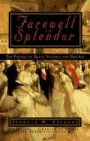 Farewell in Splendor: The Passing of Queen Victoria and Her Age 0525937307 Book Cover