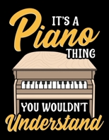 It's a Piano Thing You Wouldn't Understand: It's a Piano Thing You Wouldn't Understand Blank Sketchbook to Draw and Paint (110 Empty Pages, 8.5 x 11) 1712695576 Book Cover