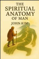 The Spiritual Anatomy of Man (A Journey of Soul and Healing) B0F2YP2H1Q Book Cover