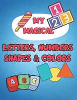 My Magical letters, numbers shapes & colors: basic life skills for toddlers toddlers activity color workbooks letters shapes colors B08PJKJ8JB Book Cover