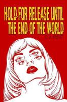 Hold for Release Until the End of the World 1941918271 Book Cover