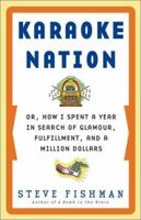 Karaoke Nation: Or, How I Spent a Year in Search of Glamour, Fulfillment, and a Million Dollars 0743229029 Book Cover