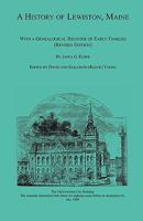 A History of Lewiston, Maine, With a Genealogical Register of Early Families (Revised Edition) 0788406280 Book Cover