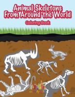 Animal Skeletons from Around the World Coloring Book 1683238427 Book Cover