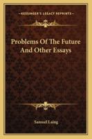 Problems Of The Future And Other Essays 1162966769 Book Cover
