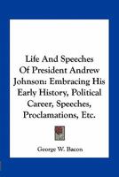 Life And Speeches Of President Andrew Johnson 1163758507 Book Cover
