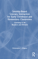 Identity-Based Literacy Instruction for Early Childhood and Elementary Classrooms: Learning to Be Readers and Writers 1032713712 Book Cover